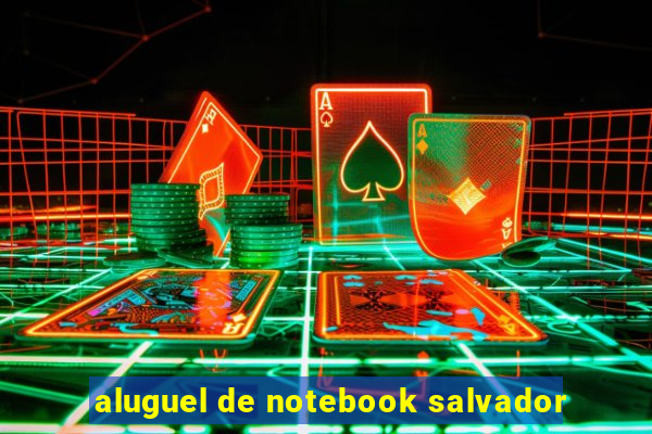 aluguel de notebook salvador